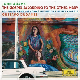 Adams: The Gospel According To The Other Mary by Los Angeles Master Chorale