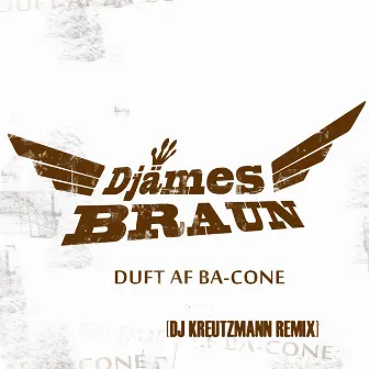 Duft Af Ba-cone (Kreutzmann Remix) by Djämes Braun