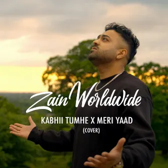 Kabhii Tumhe X Meri Yaad by Zain Worldwide