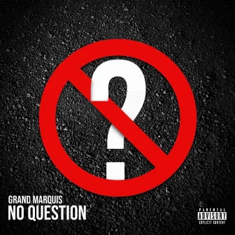 No Questions by Grand Marquis