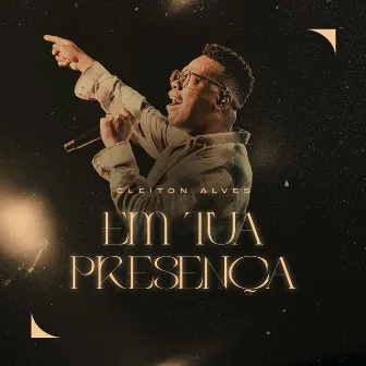 Em Tua Presença (Ao Vivo) by Cleiton Alves