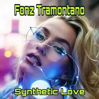 Synthetic Love by Fonz Tramontano