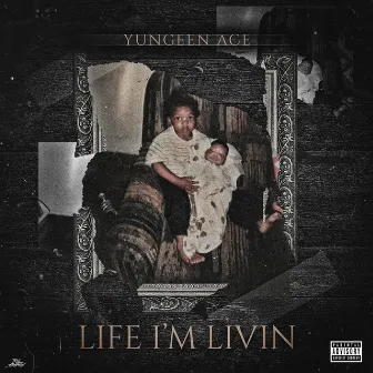 Life I'm Livin by Yungeen Ace