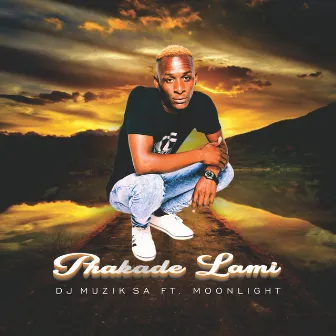 Phakade Lami (2022 Remastered Version) by Dj Muzik SA