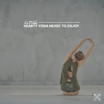 Hearty Yoga Music to Enjoy by The Yoga Studio