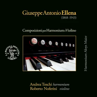 Giuseppe Antonio Ellena: Composizioni per harmonium e violino by Andrea Toschi