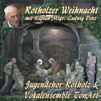 Rotholzer Weihnacht mit Kaplan Msgr. Ludwig Penz by Vokalensemble TonArt