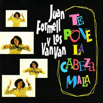 Te Pone la Cabeza Mala by Juan Formell y Los Van Van