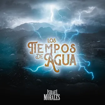 Los Tiempos de Agua by Israel Morales