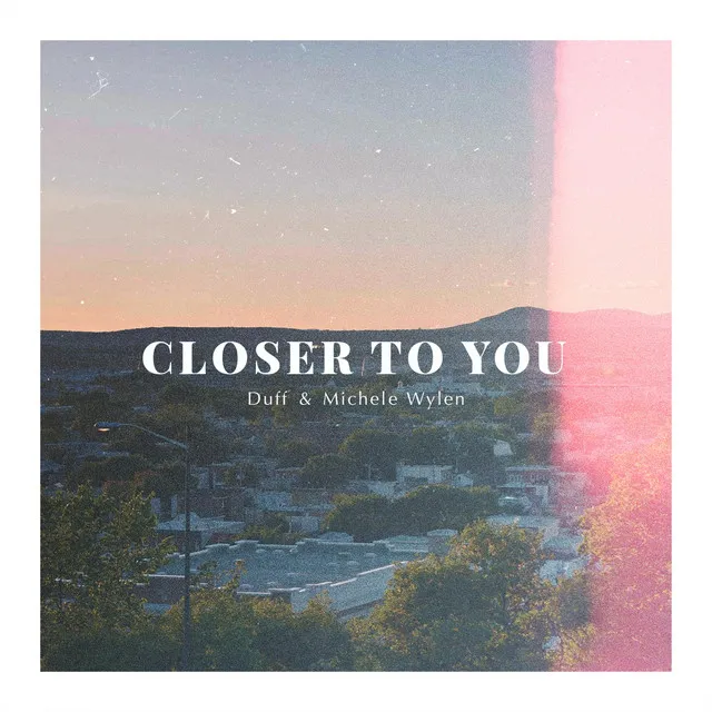 Closer to You