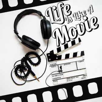 Life Is Like A Movie by DaNarrator