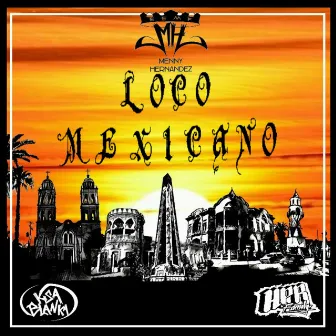 Loco Mexicano by Menny Hernandez EEMP