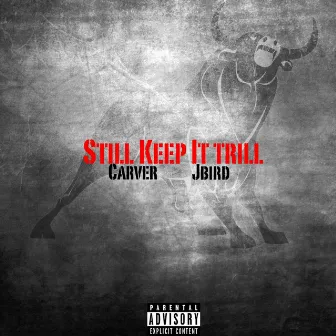 Still Keep It Trill by JBIRD