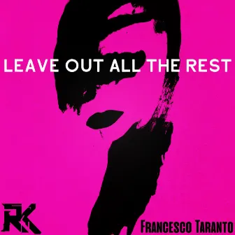 Leave Out All The Rest by Het Rariteitenkabinet