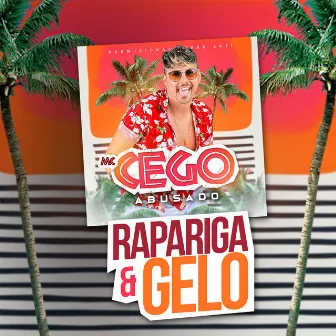 Rapariga e Gelo by MC Cego Abusado