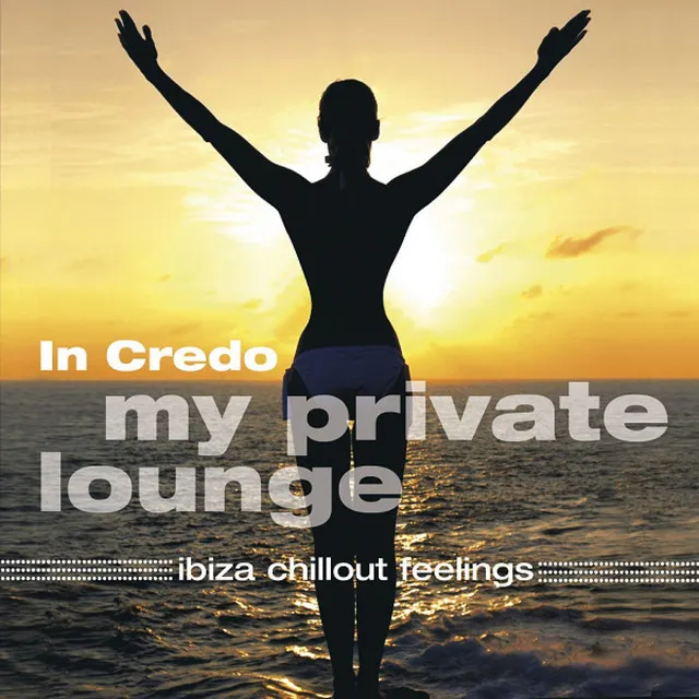 My Private Lounge - Ibiza Chillout Feelings