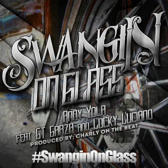 #Swangin On Glass by Andy Yola