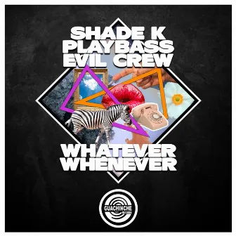 Whatever Whenever by Evil Crew