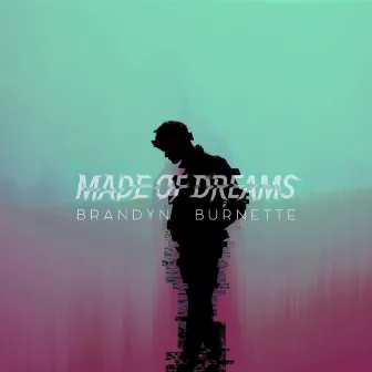 Made of Dreams - EP by Brandyn Burnette