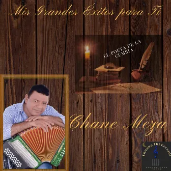 El Poeta de la Cumbia (Mis Grandes Exitos para Ti) by Chane Meza