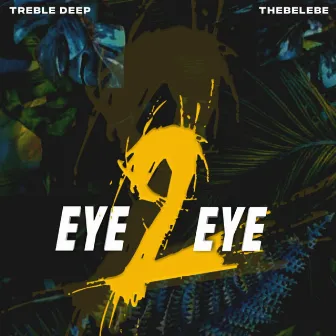 Eye2Eye by Treble Deep