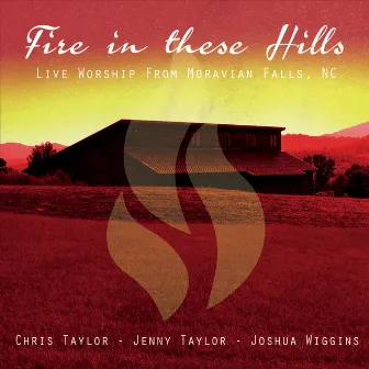 Fire in These Hills by Chris Taylor