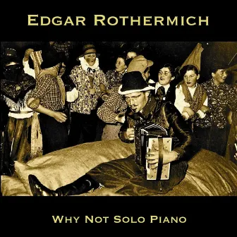 Why Not Solo Piano by Edgar Rothermich