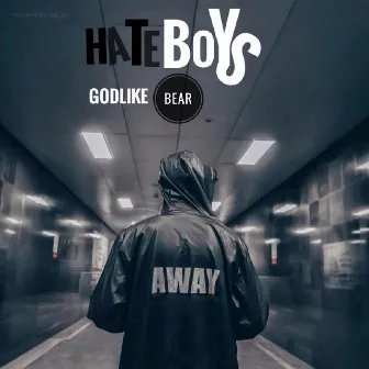 Hateboys by Godlike Bear