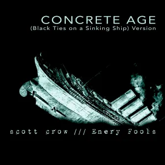 concrete age (Black Ties On The Titanic Version) by Energy Fools