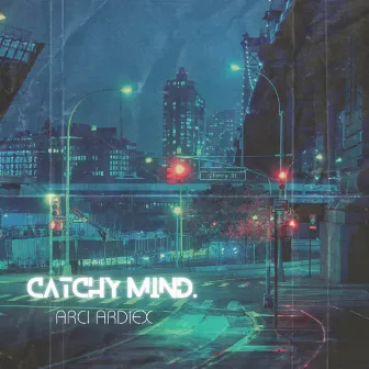 Catchy Mind by Arci Ardiex