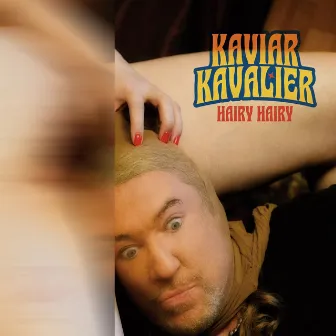 Kaviar Kavalier - Hairy Hairy by Tom Necrocock