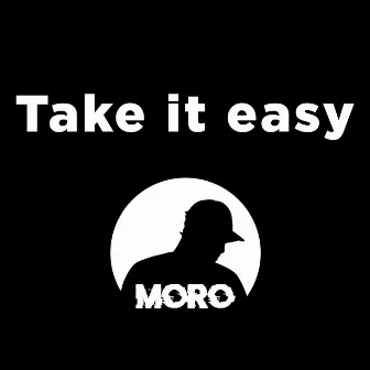 Take it easy by Moro Mg