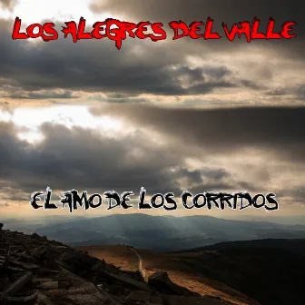 El Amo de los Corridos by Los Alegres Del Valle