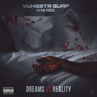 Dreams Vs Reality by Yungsta Guap