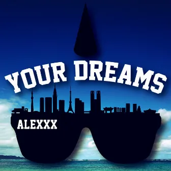 Your Dreams by ALEXXX