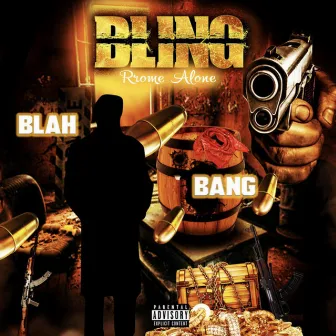 Bling Bang Blah by Rrome Alone