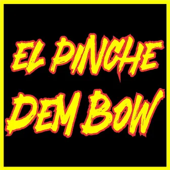 El Pinche Dembow by El Compa JD