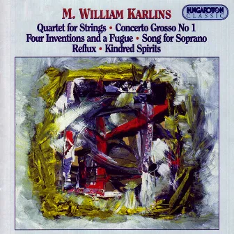 Karlins: String Quartet / Concerto Grosso No. 1 / 4 Inventions and A Fugue / Kindred Spirits by John P. Paynter