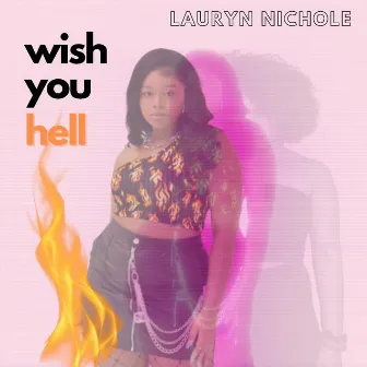 Wish You Hell by Lauryn Nichole