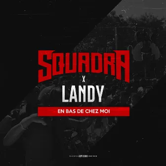 En bas de chez moi (feat. Landy) - Single by Squadra