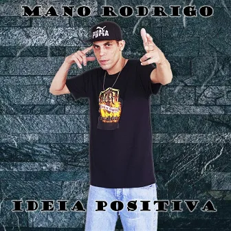 Ideia Positiva by Mano Rodrigo