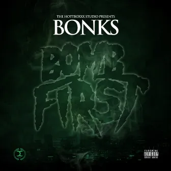 Bomb First by Bonks