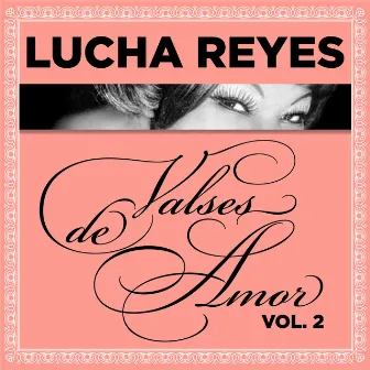 Valses de Amor, Vol. 2 by Lucha Reyes