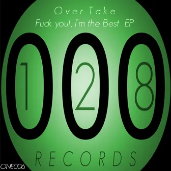 Fuck You!, I'm the Best EP by Overtake