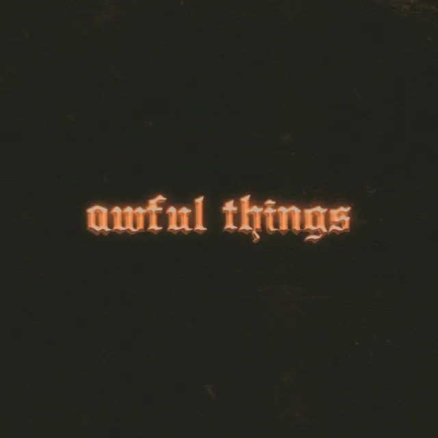 awful things