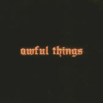 awful things by lucygray