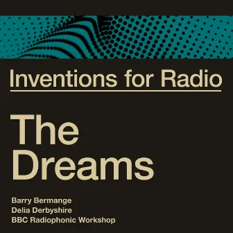 Inventions for Radio - The Dreams (Original Radio Broadcast) by Barry Bermange