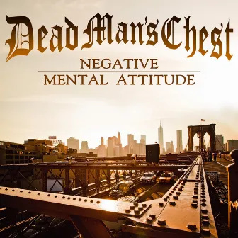 Negative Mental Attitude by Dead Man's Chest