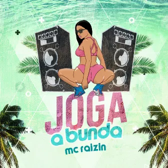 Joga a Bunda by Mc Raizin