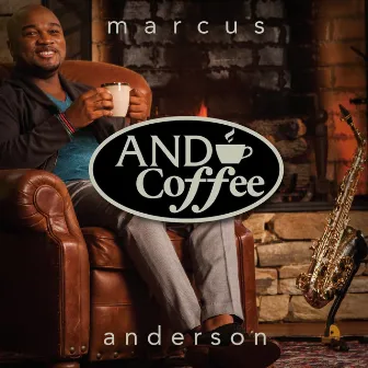 And Coffee by Marcus Anderson